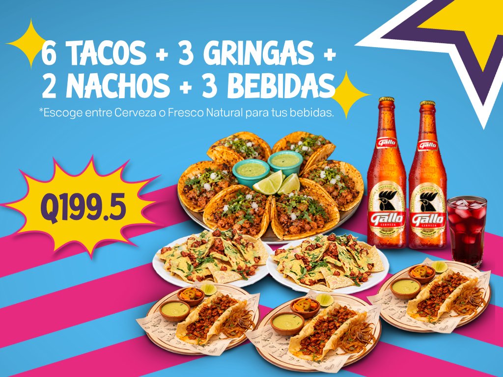 6 Tacos + 3 Gringas + 2 Nachos + 3 Bebidas
